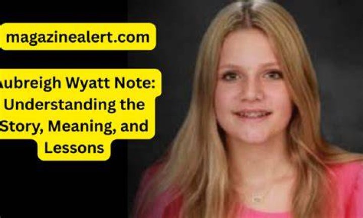 Aubreigh Wyatt Note: Understanding the Impact and Legacy of Her Journey