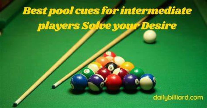 Best Pool Cues for Intermediate Players: A Comprehensive Guide
