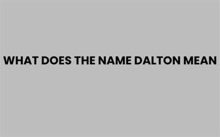 Exploring the Name Devyn Dalton: Origins, Meanings, and More