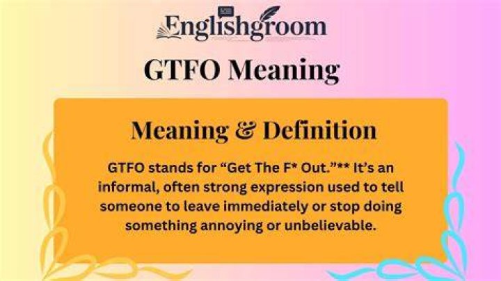 GTFO Meaning: Understanding the Term and Its Usage in Modern Communication