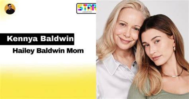 Hailey Bieber's Mom: Getting to Know Kennya Baldwin, The Woman Behind the Star