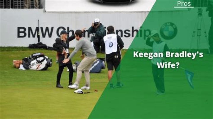 Keegan Bradley's Personal Life: What We Know About His Marriage