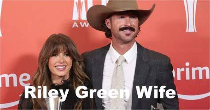 Riley Green Wife: A Deep Dive into His Life and Relationships