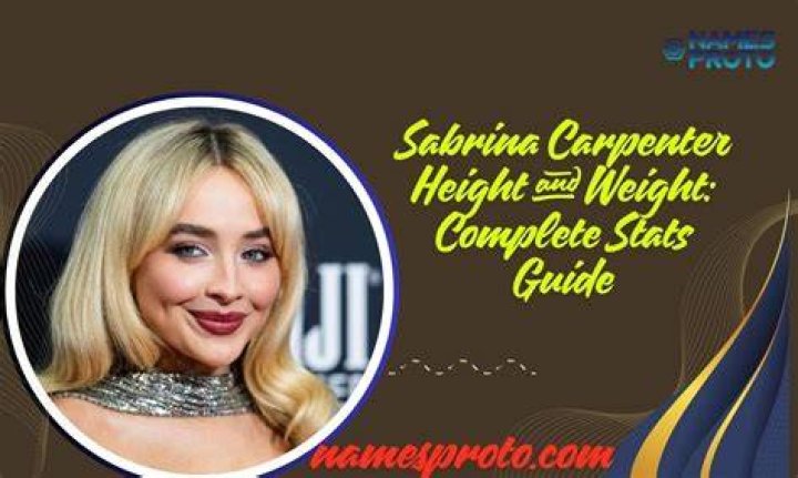 Sabrina Carpenter Height and Weight: A Comprehensive Guide