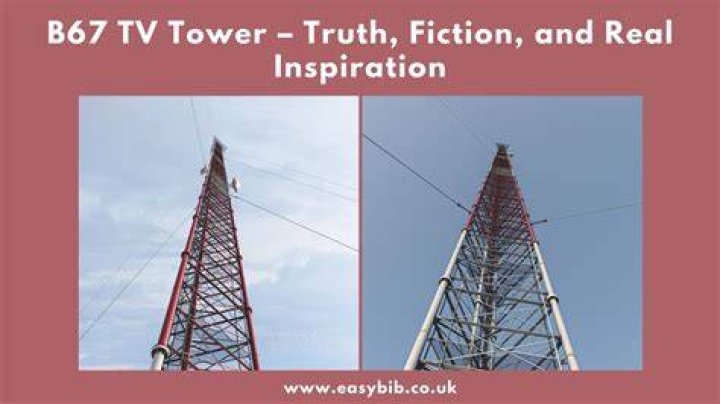 Uncovering the Truth: The B67 TV Tower's Real Story and Its Cinematic Echo