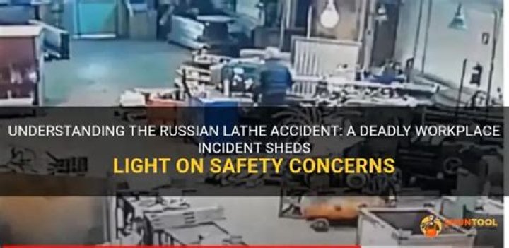 Understanding the Russian Lathe Incident: A Critical Look at Workplace Safety