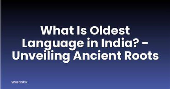 Unearthing India's Linguistic Roots: Which Language Truly Holds the Title of the Oldest?