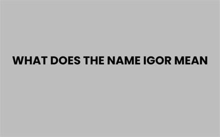What Does Igor Mean in Russian? Unveiling the Ancient Roots of a Powerful Name