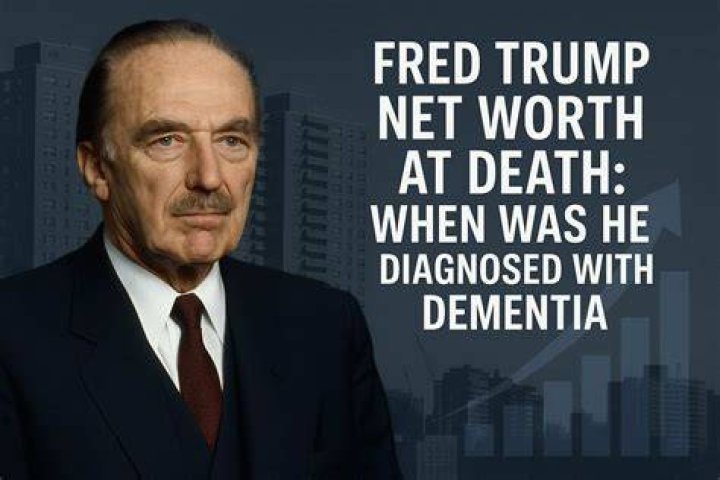 What Was Fred Trump's Net Worth When He Died? Unpacking a Real Estate Fortune