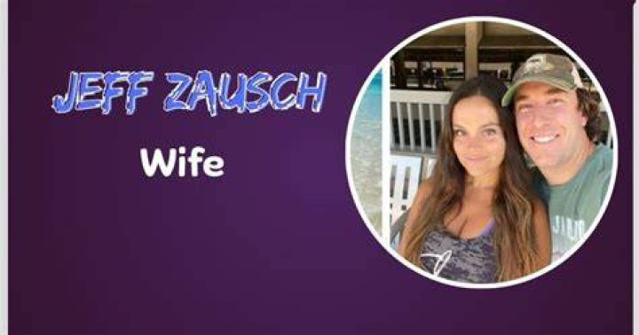 Who is Jeff Zausch's Wife? A Comprehensive Guide