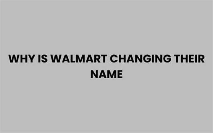 Why is Walmart Changing Their Name? Unpacking the Big Retail Shift